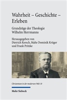 Malte Dominik Krüger, Dietrich Korsch, Malte Dominik Krüger, Frank Pritzke - Wahrheit - Geschichte - Erleben. Grundzüge der Theologie Wilhelm Herrmanns