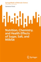 Salvatore Parisi - Nutrition, Chemistry, and Health Effects of Sugar, Salt, and Milkfat
