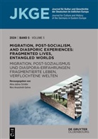 Aivazishvili-Gehne, Nino Aivazishvili-Gehne, Alina Jasina-Schäfer - Migration, Post-Socialism, and Diasporic Experiences. Fragmented Lives, Entangled Worlds / Migration, Postsozialismus und Diaspora-Erfahrungen. Fragmentierte Leben, verflochtene Welten