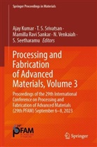 Ajay Kumar, Mamilla Ravi Sankar, Mamilla Ravi Sankar et al, T S Srivatsan, S. Seetharamu, T S Srivatsan... - Processing and Fabrication of Advanced Materials, Volume 3