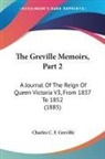 Charles C. F. Greville - The Greville Memoirs, Part 2
