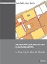 Juan Pablo López García - Arqueología de la arquitectura en el mundo vettón : la casa C de la Mesa de Miranda