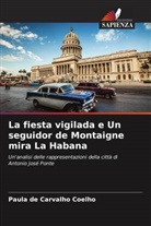 Paula de Carvalho Coelho - La fiesta vigilada e Un seguidor de Montaigne mira La Habana