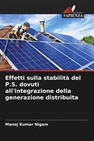 Manoj Kumar Nigam - Effetti sulla stabilità del P.S. dovuti all'integrazione della generazione distribuita