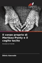 Dênis Azevedo - Il corpo proprio di Merleau-Ponty e il cogito tacito