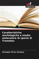 Olusegun Victor Oyetayo - Caratteristiche morfologiche e studio molecolare di specie di Trametes