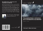Vinicius A. Sikora de Souza - Precipitaciones extremas en la Amazonia occidental