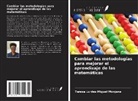 Teresa Lurdes Miguel Monjane - Cambiar las metodologías para mejorar el aprendizaje de las matemáticas