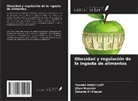 Zakaria El-Khayat, Jihan Hussein, Yasmin Abdel Latif - Obesidad y regulación de la ingesta de alimentos