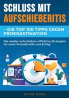 Heiko Boos - Schluss mit Aufschieberitis - Die Top 100 Tipps gegen Prokrastination