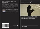 Luis Jiménez - Artes marciales: La visión de las neurociencias