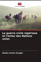 Akebin Imiete Onyighi - La guerre civile nigériane et l'échec des Nations unies