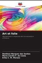 Erika C. M. Moraes, Maria Cecilia F. da Costa, Denilson Marques dos Santos - Art et folie