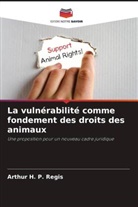 Arthur H. P. Regis - La vulnérabilité comme fondement des droits des animaux