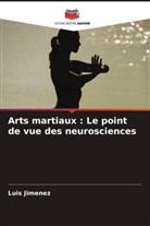 Luis Jiménez - Arts martiaux : Le point de vue des neurosciences