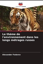 Alexander Fedorov - Le thème de l'environnement dans les longs métrages russes