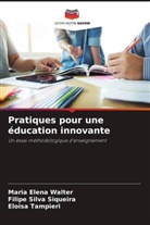 Maria Elena Walter, Filipe Silva Siqueira, Eloisa Tampieri - Pratiques pour une éducation innovante
