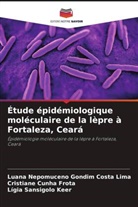 Cristiane Cunha Frota, Luana Nepomuceno Gondim Costa Lima, Lígia Sansigolo Keer - Étude épidémiologique moléculaire de la lèpre à Fortaleza, Ceará