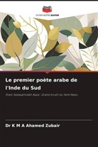 Dr K M A Ahamed Zubair, K M A Ahamed Zubair - Le premier poète arabe de l'Inde du Sud