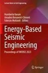 Amadeo Benavent-Climent, Fabrizio Mollaioli, Humberto Varum - Energy-Based Seismic Engineering