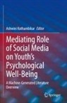 Ashwini Kothambikar - Mediating Role of Social Media on Youth's Psychological Well-Being