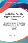 William Thomson - On Phthisis And The Supposed Influence Of Climate