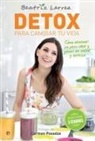 Beatriz Larrea Zepeda-Carranza - Détox para cambiar tu vida : cómo alcanzar un peso ideal y ganar en salud y belleza