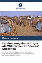Mnqobi Ngubane - Landnutzungsberechtigte als Wildfarmer im "neuen" Südafrika