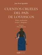 Juan Kruz Igerabide, Elena Odriozola - Cuentos crueles del país de los vascos
