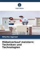 Niharika Agarwal - Möbelverkauf meistern: Techniken und Technologien