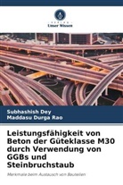 Subhashish Dey, Maddasu Durga Rao - Leistungsfähigkeit von Beton der Güteklasse M30 durch Verwendung von GGBs und Steinbruchstaub