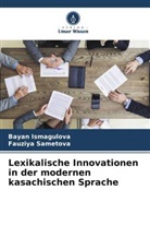 Bayan Ismagulova, Fauziya Sametova - Lexikalische Innovationen in der modernen kasachischen Sprache