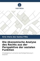 Sirio Vieira Dos Santos Filho - Die ökonomische Analyse des Rechts aus der Perspektive der sozialen Funktion
