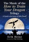 Erik Heine - The Music of the How to Train Your Dragon Trilogy