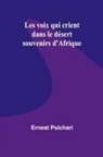 Ernest Psichari - Les voix qui crient dans le désert
