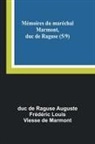 Duc de Raguse Auguste Frédéri - Mémoires du maréchal Marmont, duc de Raguse (5/9)