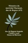 Duc de Raguse Auguste Frédéri - Mémoires du maréchal Marmont, duc de Raguse (4/9)