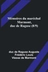 Duc de Raguse Auguste Frédéri - Mémoires du maréchal Marmont, duc de Raguse (8/9)