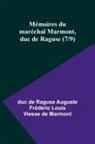 Duc de Raguse Auguste Frédéri - Mémoires du maréchal Marmont, duc de Raguse (7/9)