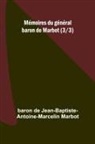 Baron de Jean-Baptiste-Antoine- - Mémoires du général baron de Marbot (3/3)