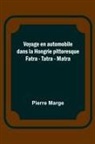 Pierre Marge - Voyage en automobile dans la Hongrie pittoresque; Fatra - Tatra - Matra
