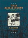R. K. Sawyer - Texas Market Hunting