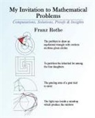Franz Rothe - My Invitation to Mathematical Problems