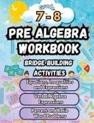 Summer Bridge Building - Summer Math Pre Algebra Workbook Grade 7-8 Bridge Building Activities
