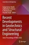 B. Bhattacharjee, Sudharshan N. Raman, Sanjay Kumar Shukla, Priyanka Singh - Recent Developments in Geotechnics and Structural Engineering
