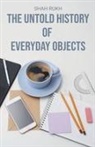 Shah Rukh - The Untold History of Everyday Objects