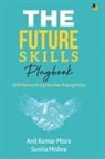 Sunita Mishra, Anil Kumar Misra - The Future Skills Playbook