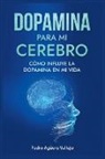 Pedro Agüero Vallejo - Dopamina para mi Cerebro
