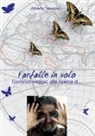 Alberto Tessore - Farfalle in volo - Continuo viaggio alla ricerca di