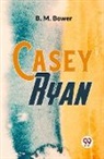 B. M. Bower - Casey Ryan